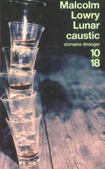 Couverture du livre « Lunar Caustic » de Malcolm Lowry aux éditions 10/18