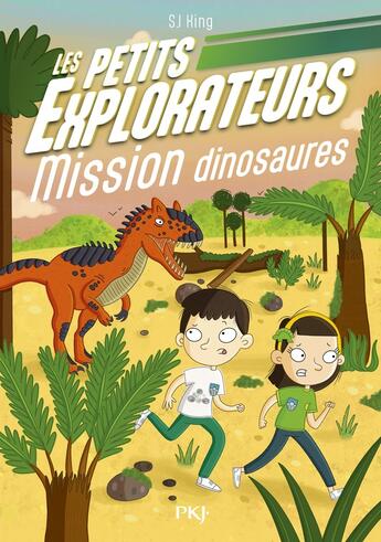 Couverture du livre « Les petits explorateurs Tome 4 : Mission dinosaures » de Sj King aux éditions Pocket Jeunesse