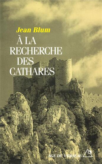 Couverture du livre « A la recherche des cathares » de Jean Blum aux éditions Rocher