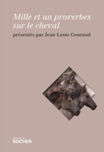 Couverture du livre « 1000 proverbes sur le cheval » de Jean-Louis Gouraud aux éditions Rocher