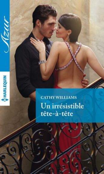 Couverture du livre « Un irrésistible tête-à-tête » de Cathy Williams aux éditions Harlequin