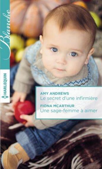 Couverture du livre « Le secret d'une infirmière ; une sage-femme à aimer » de Amy Andrews et Fiona Mcarthur aux éditions Harlequin