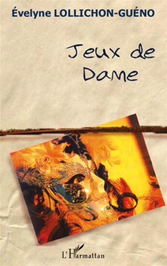 Couverture du livre « Jeux de dame » de Evelyne Lollichon-Gueno aux éditions L'harmattan