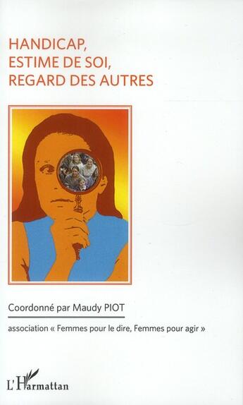 Couverture du livre « Handicap, estime de soi, regard des autres » de Maudy Piot aux éditions L'harmattan