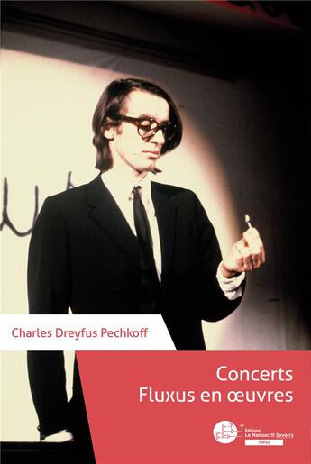 Couverture du livre « Concerts Fluxus en oeuvres » de Charles Dreyfus Pechkoff aux éditions Le Manuscrit