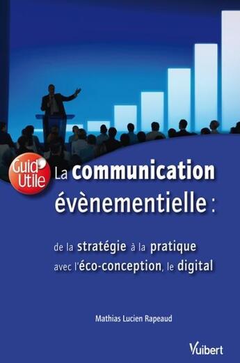 Couverture du livre « La communication évènementielle de la stratégie à l'organisation pratique » de Mathias Lucien Rapeaud aux éditions Vuibert