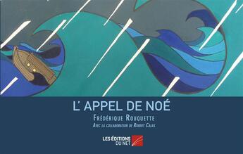 Couverture du livre « L'appel de Noé » de Frederique Rouquette aux éditions Editions Du Net