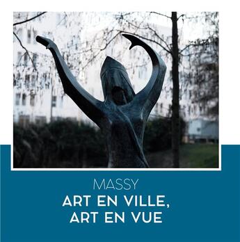 Couverture du livre « Massy : art en ville, art en rue » de  aux éditions Books On Demand