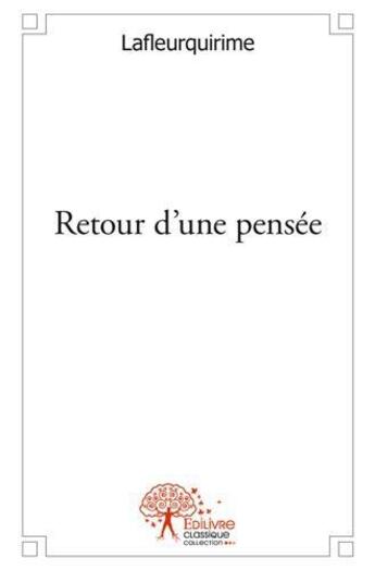 Couverture du livre « Retour d'une pensee » de Lafleurquirime aux éditions Edilivre