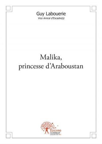 Couverture du livre « Malika, princesse d'Araboustan » de Guy Labouerie aux éditions Edilivre