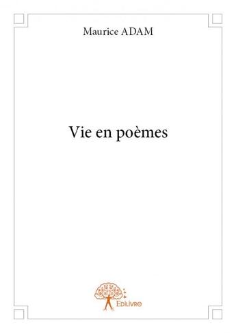 Couverture du livre « Vie en poèmes » de Maurice Adam aux éditions Edilivre