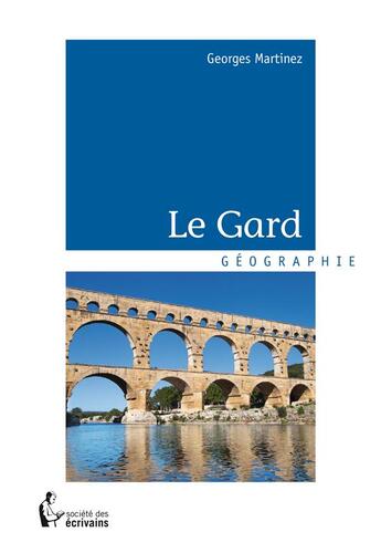 Couverture du livre « Le Gard » de Georges Martinez aux éditions Societe Des Ecrivains