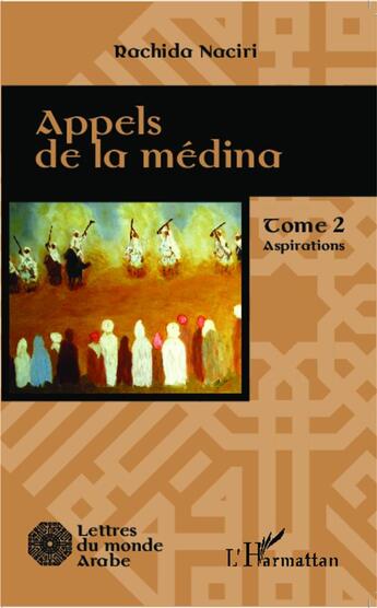 Couverture du livre « Appels de la médina Tome 2 ; aspirations » de Rachida Naciri aux éditions L'harmattan