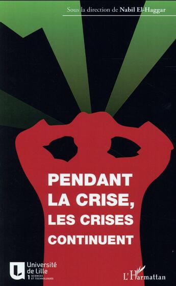 Couverture du livre « Pendant la crise, les crises continuent » de Nabil El-Haggar aux éditions L'harmattan