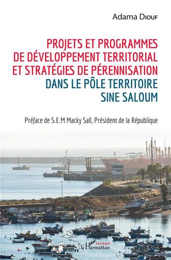 Couverture du livre « Projets et programmes de développement territorial et stratégies de pérennisation dans le pôle territoire Sine Saloum » de Adama Diouf aux éditions L'harmattan