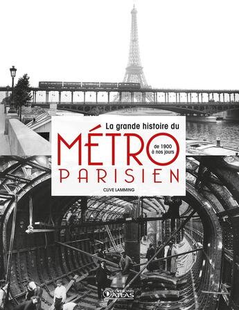 Couverture du livre « La grande histoire du métro parisien ; de 1900 à nos jours » de Clive Lamming aux éditions Atlas