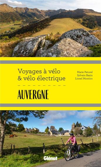 Couverture du livre « Auvergne ; voyages à vélo et vélo électrique ; Puy-de-Dôme, Cantal, Haute-Loire, Allier » de Lionel Montico et Sylvain Bazin et Marie Paturel aux éditions Glenat