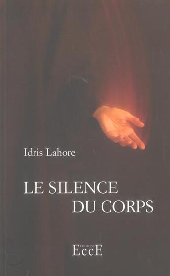 Couverture du livre « Le silence du corps » de Lahore Idris aux éditions Ecce