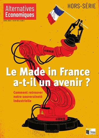 Couverture du livre « Hors-serie - le made in france a-t-il un avenir ? - n 125 comment retrouver notre souverainete indu » de  aux éditions Alternatives Economiques