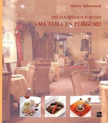 Couverture du livre « Des fourneaux d'Antan à ma table en Périgord » de Tarbouriech/Dupuy aux éditions La Lauze