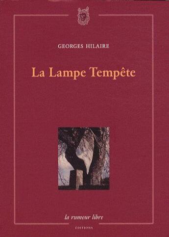 Couverture du livre « La lampe tempete » de Hilaire Georges aux éditions La Rumeur Libre
