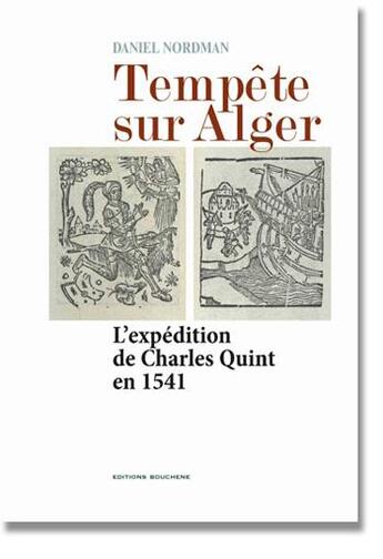 Couverture du livre « Tempête sur Alger... l'expédition de Charles Quint en 1541 » de Daniel Nordman aux éditions Bouchene