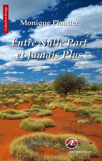 Couverture du livre « Entre nulle part et jamais plus » de Monique Plantier aux éditions Ex Aequo