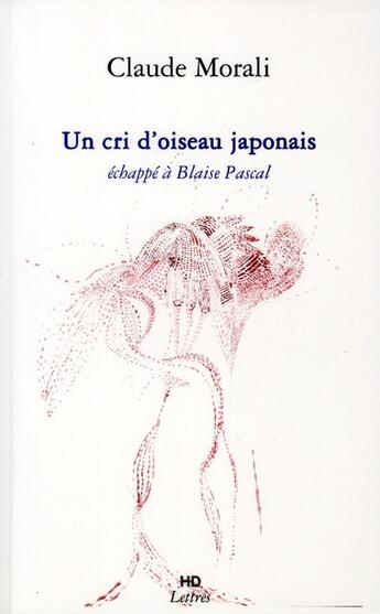 Couverture du livre « Un cri d'oiseau japonais, echappe a blaise pascal » de Morali Claude aux éditions H Diffusion