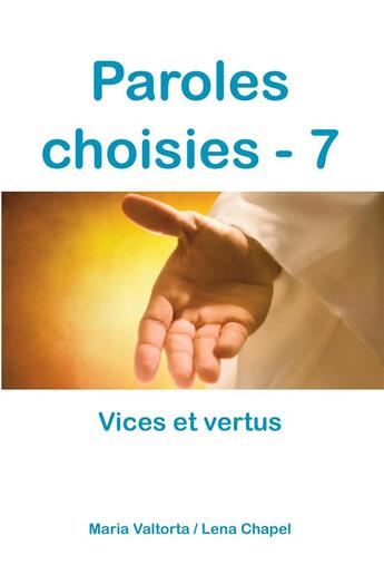 Couverture du livre « Paroles choisies Tome 7 ; vices et vertus » de Maria Valtorta et Lena Chapel aux éditions R.a. Image