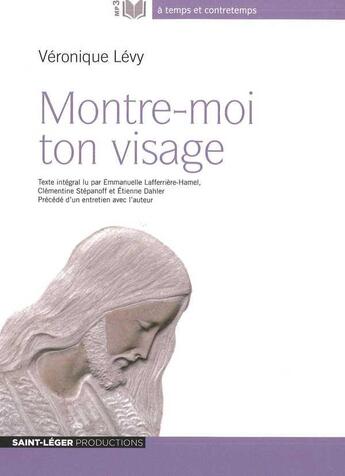 Couverture du livre « Montre Moi Ton Visage » de Veronique Levy aux éditions Saint-leger