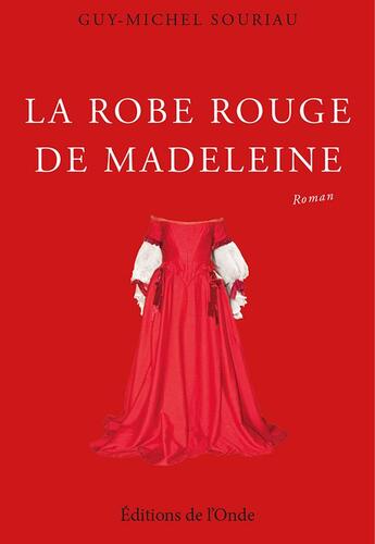 Couverture du livre « La robe rouge de Madeleine » de Guy-Michel Souriau aux éditions De L'onde