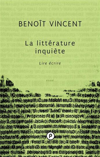 Couverture du livre « La littérature inquiète ; lire écrire » de Benoît Vincent aux éditions Publie.net