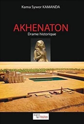 Couverture du livre « Akhénaton : drame historique » de Kama-Sywor Kamanda aux éditions Medouneter