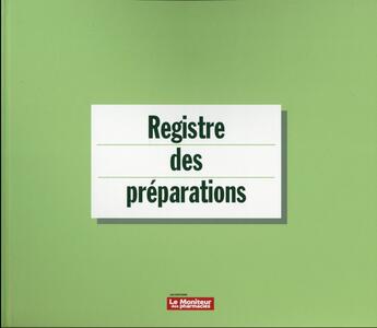 Couverture du livre « Registre Des Preparations » de Duneau Michel aux éditions Moniteur Des Pharmacies