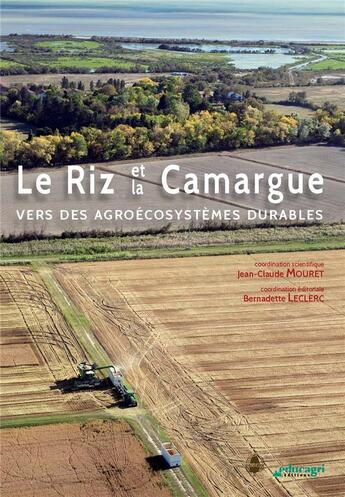 Couverture du livre « Le riz et la Camargue ; vers des agroécosystèmes durables » de Bernadette Leclerc et Jean-Claude Mouret aux éditions La Cardere