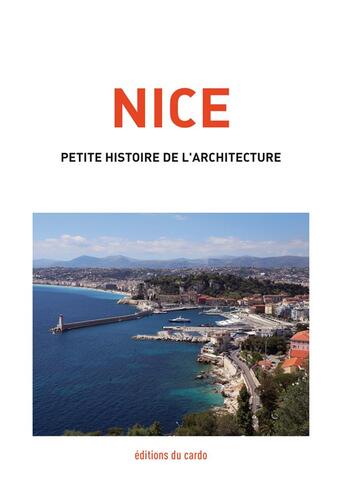 Couverture du livre « Nice, petite histoire de l'architecture » de Carli Felicien aux éditions Editions Du Cardo