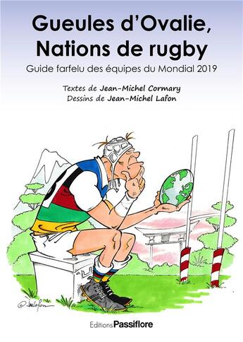 Couverture du livre « Gueules d'ovalie, nations de rugby ; guide farfelu des équipes du mondial 2019 » de Jean-Michel Cormary et Jean-Michel Lafon aux éditions Passiflore