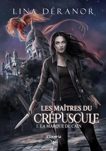 Couverture du livre « Les maîtres du crépuscule Tome 1 : la marque de Caïn » de Deranor Lina aux éditions Elixyria