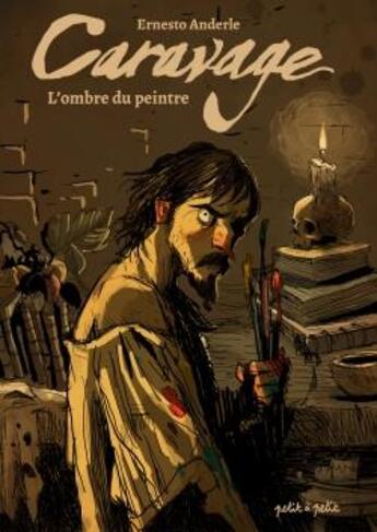 Couverture du livre « Caravage, l'ombre du peintre » de Ernesto Anderle aux éditions Petit A Petit