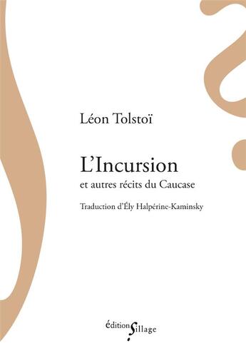 Couverture du livre « L'incursion et autres récits du Caucase » de Leon Tolstoi aux éditions Sillage