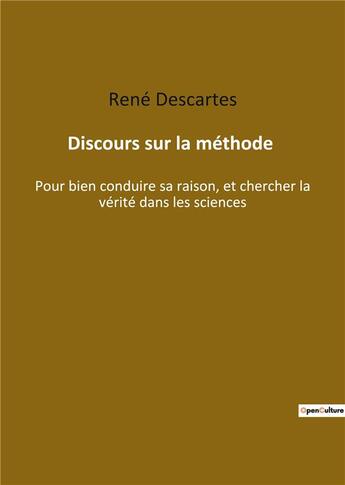 Couverture du livre « Discours sur la méthode : pour bien conduire sa raison et chercher la vérité dans les sciences » de Rene Descartes aux éditions Culturea