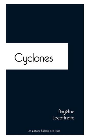 Couverture du livre « Cyclones » de Angeline Lacoffrette aux éditions Ballade A La Lune