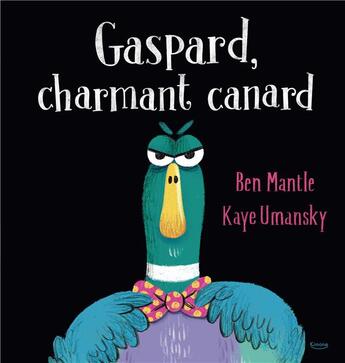 Couverture du livre « Gaspard, charmant canard » de Ben Mantle et Kaye Umansky aux éditions Kimane