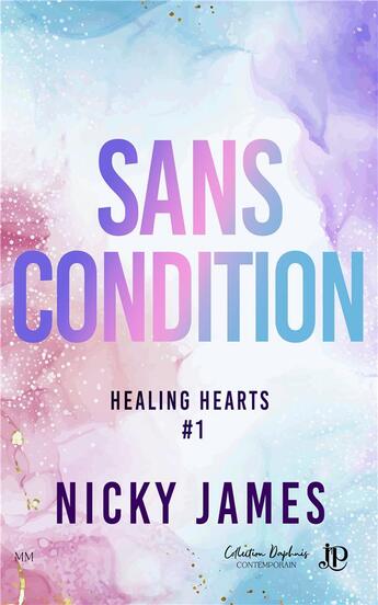 Couverture du livre « Healing hearts Tome 1 : Sans condition » de Nicky James aux éditions Juno Publishing