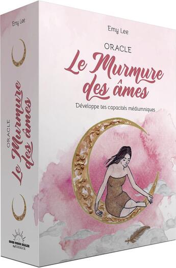 Couverture du livre « Le murmure des âmes : Développe tes capacités médiumniques : Oracle » de Emy Lee aux éditions Good Mood Dealer