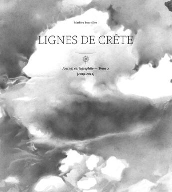 Couverture du livre « Journal cartographique Tome 2 : Lignes de crête (2019-2022) » de Mathieu Bourrillon aux éditions La Cinquieme Couche