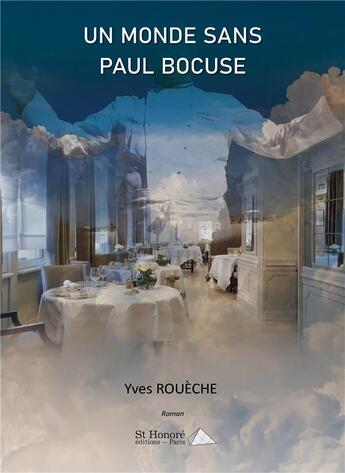 Couverture du livre « Un monde sans paul bocuse » de Roueche Yves aux éditions Saint Honore Editions