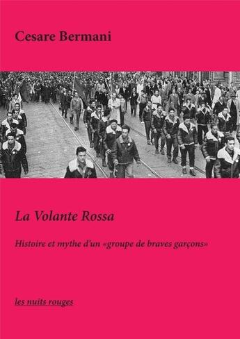 Couverture du livre « La Volante Rossa : Histoire et mythe d'un groupe de braves garçons » de Cesare Bermani aux éditions Nuits Rouges