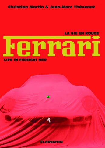 Couverture du livre « La vie en rouge Ferrari / Life in Ferrari red » de Christian Martin et Jean-Marc Thévenet aux éditions Editions Florentin