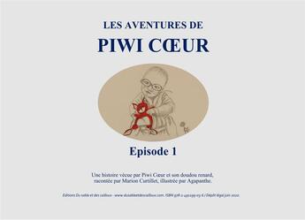 Couverture du livre « Les aventures de piwi coeur - t01 - les aventures de piwi coeur - episode 1 » de Marion Curtillet aux éditions Du Sable Et Des Cailloux